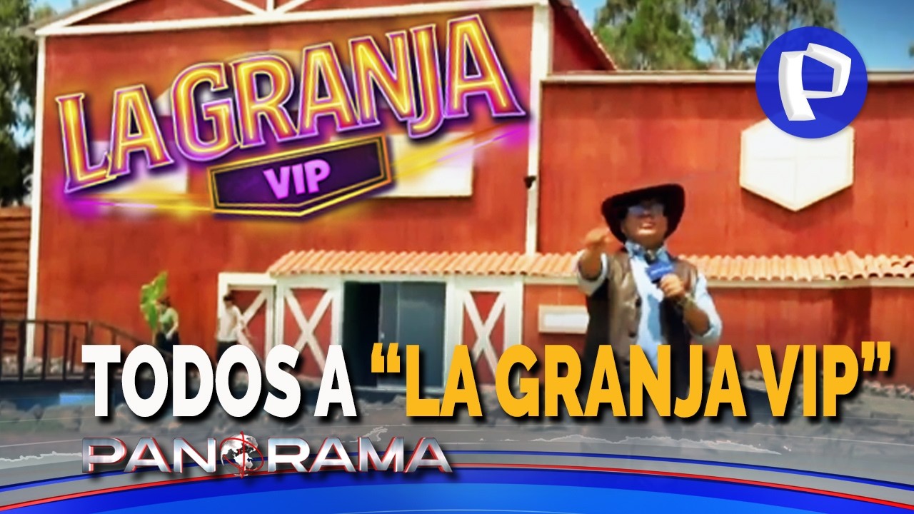 Todos a “La Granja VIP”: el reality de convivencia más grande de la televisión peruana