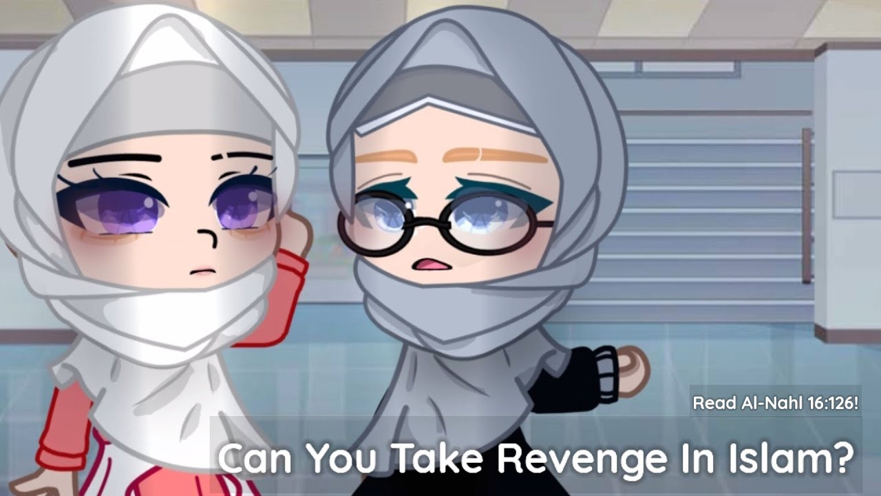 Can You Take Revenge In Islam? | Gacha Muslim 🕋✨