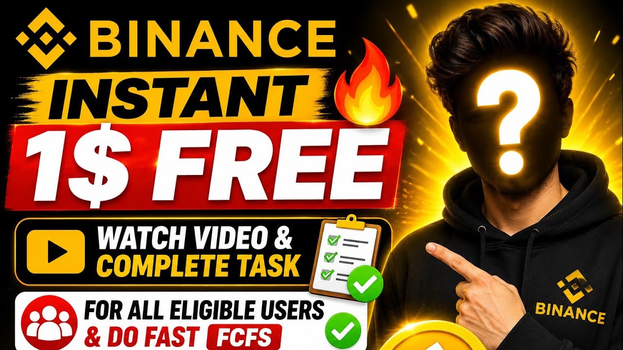 Binance Instant $1 Free 2026 🔥 | Watch Video & Complete Task | FCFS 20K Users Only!