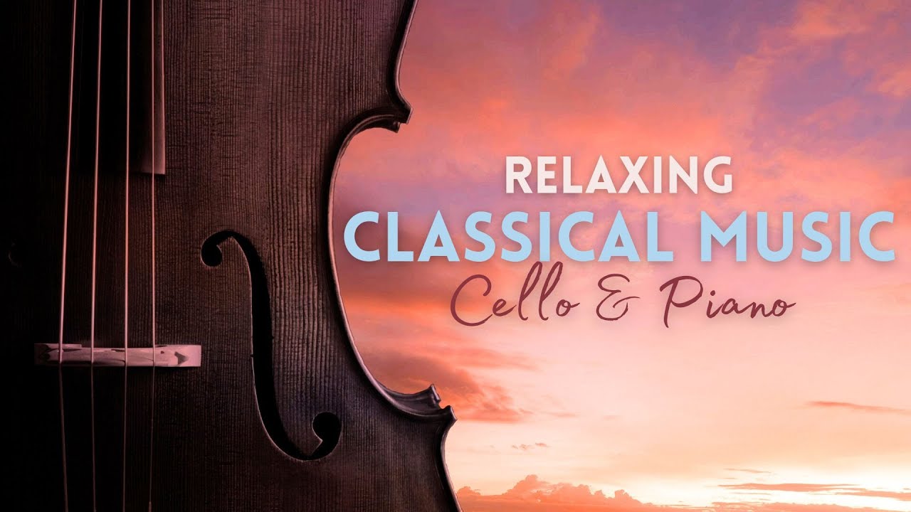 1 Hour of Relaxing Classical Music - Cello and Piano - Meditation from Thaïs, Bach, Mozart,...