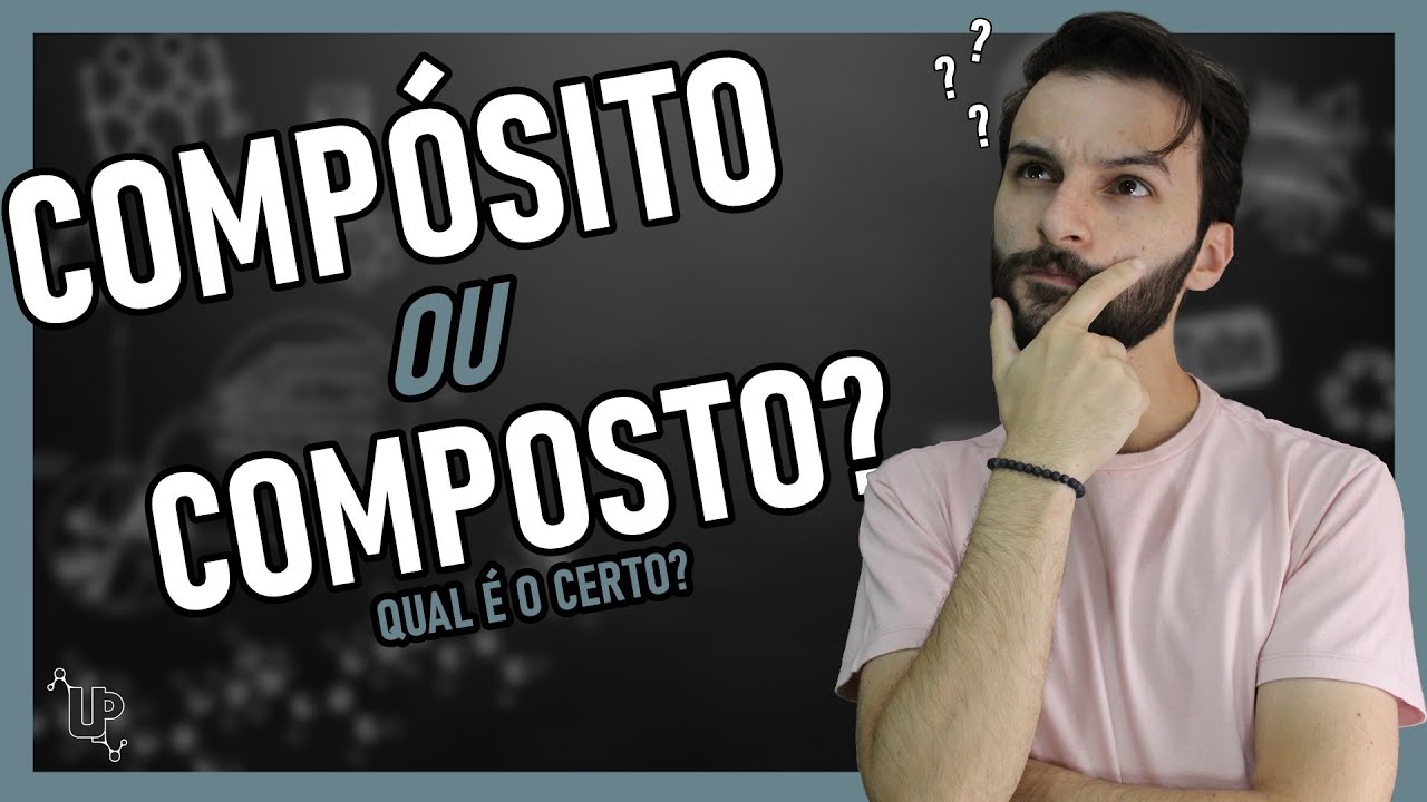 A diferença entre COMPÓSITO e COMPOSTO | UP - Universo Plástico