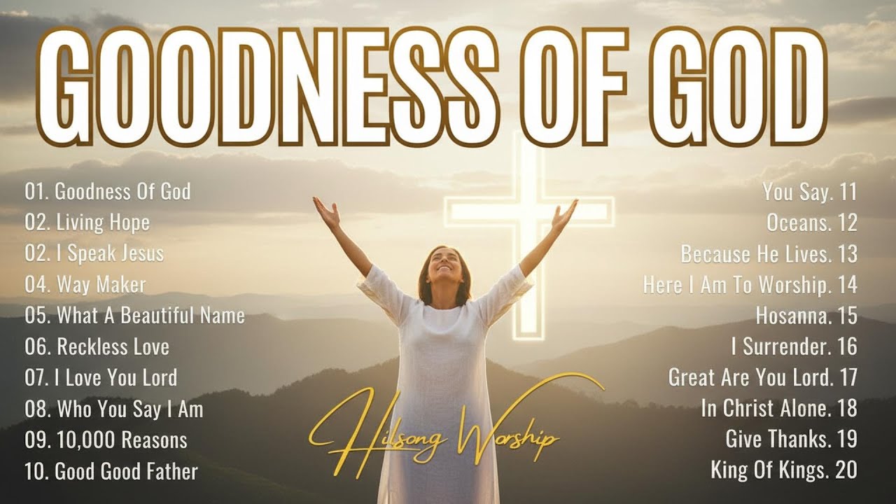 Goodness Of God - Special Hillsong Worship Songs Playlist 2025 - Best Praise And Worship