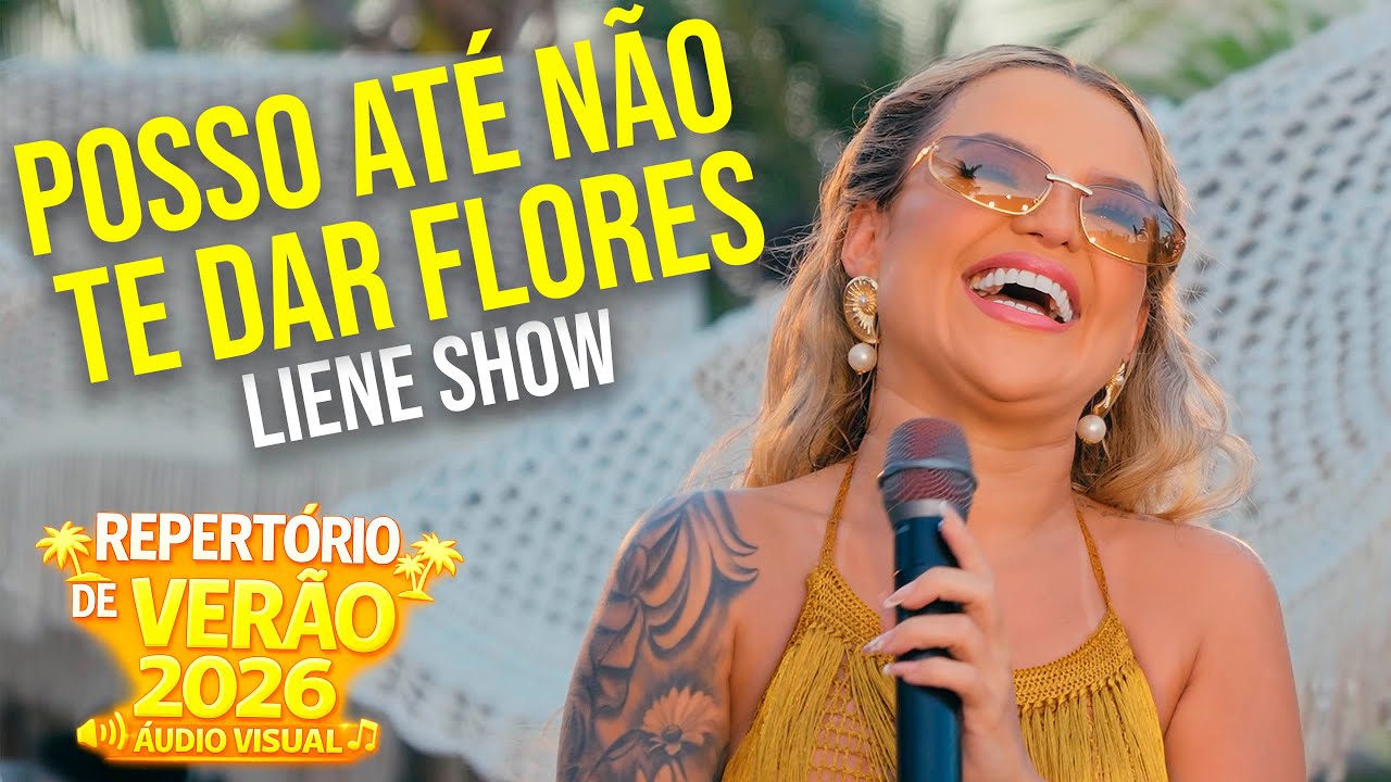 LIENE SHOW - Posso até não te dar Flores   #repertórioDeVerao  #arrocha2026  #lieneshow