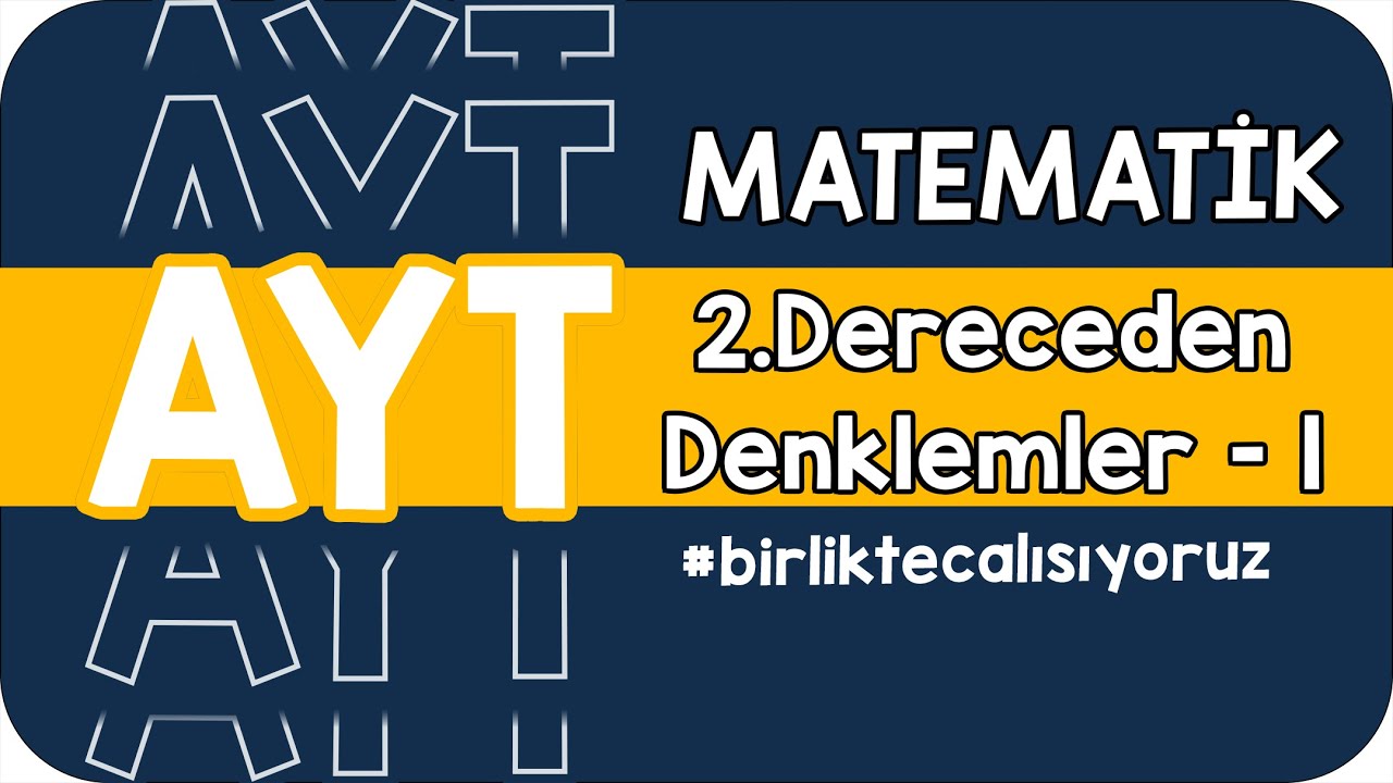 İkinci Dereceden Denklemler - 1 | AYT'ye #birlikteçalışıyoruz