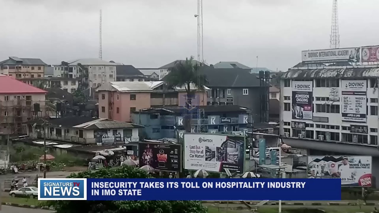 INSECURITY TAKES ITS TOLL ON HOSPITALITY INDUSTRY IN IMO STATE - SIGNATURE TV