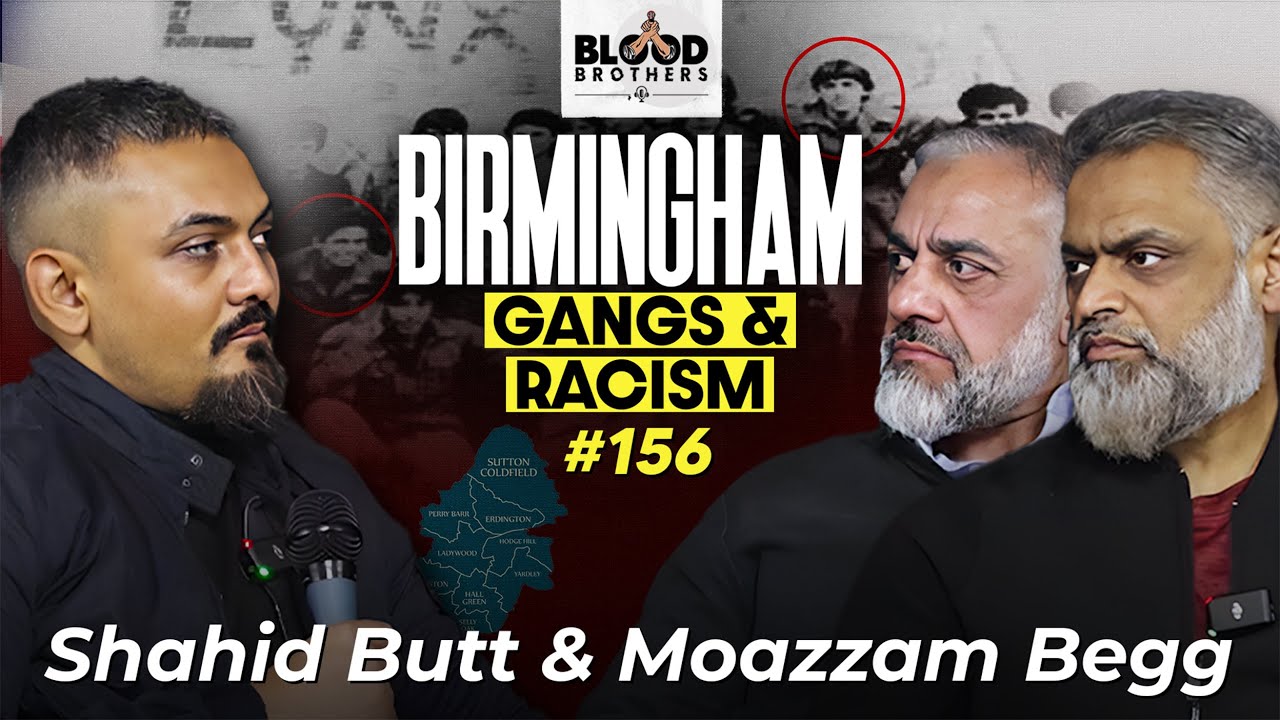 Shahid Butt & Moazzam Begg | Lynx Gang, Racism, Masculinity & Jihad | 