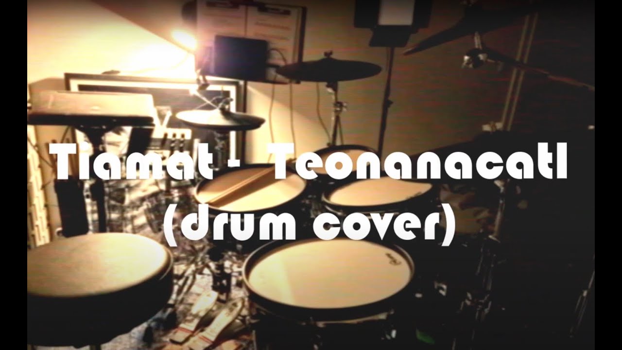 Tiamat - Teonanacatl (drum cover)
