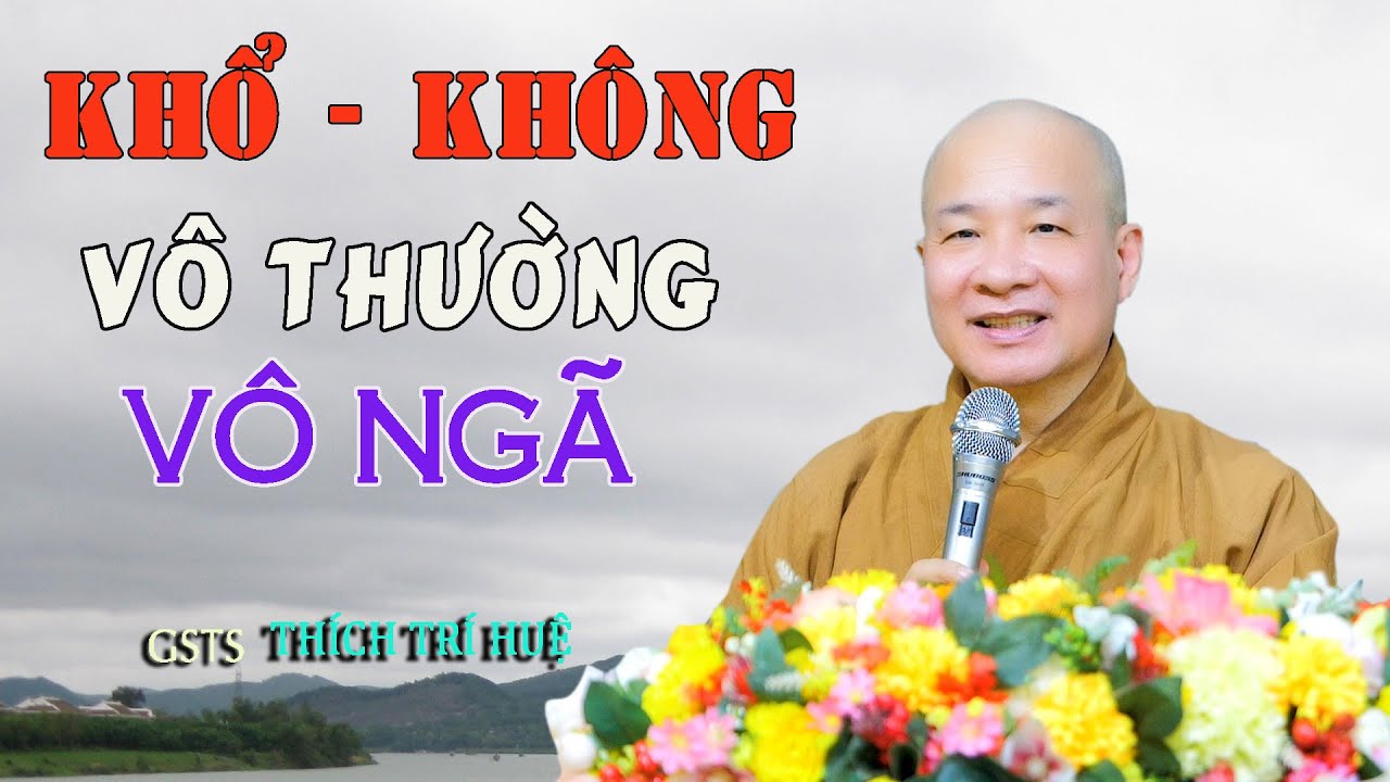 3 CÁI KHỔ LỚN NHẤT THẾ GIAN - TẤT CẢ ĐỀU VÔ THƯỜNG (Cực hay). Thầy Thích Trí Huệ