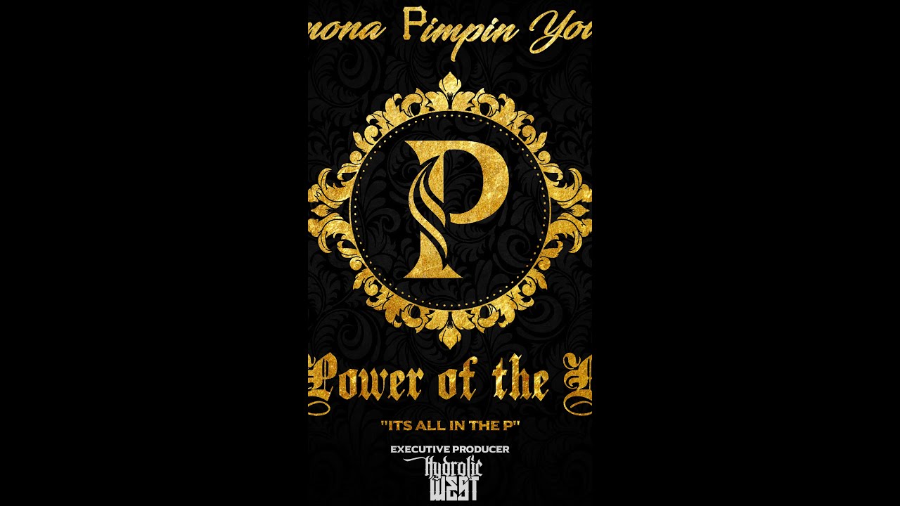 Pomona Pimpin Young - The Power Of The P-Video Official produced by Hydrolic West
