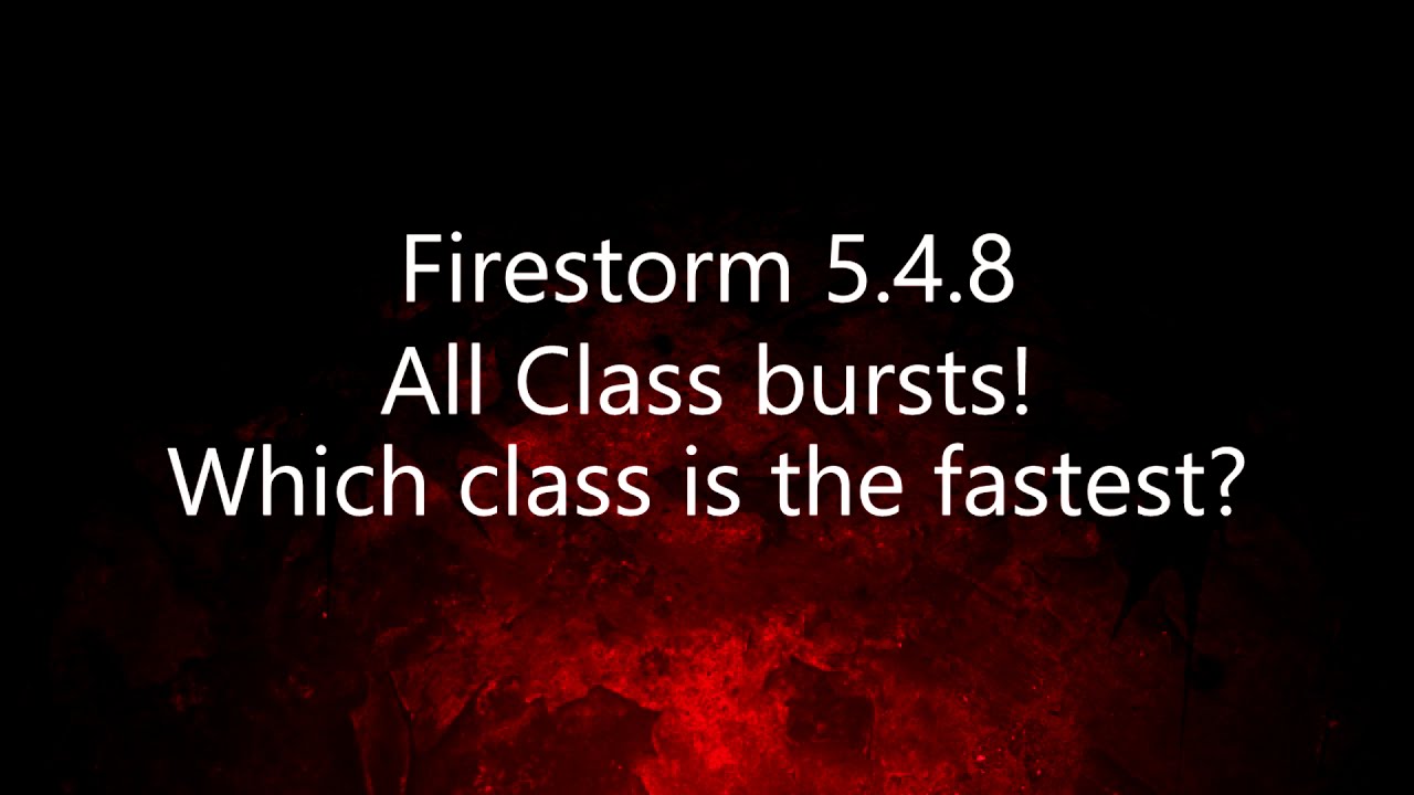 Firestorm 5.4.8 | Burst of all classes. (unfinished)