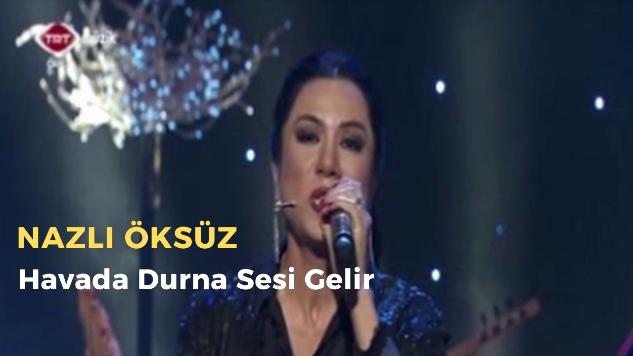 NAZLI ÖKSÜZ - Havada Durna Sesi Gelir