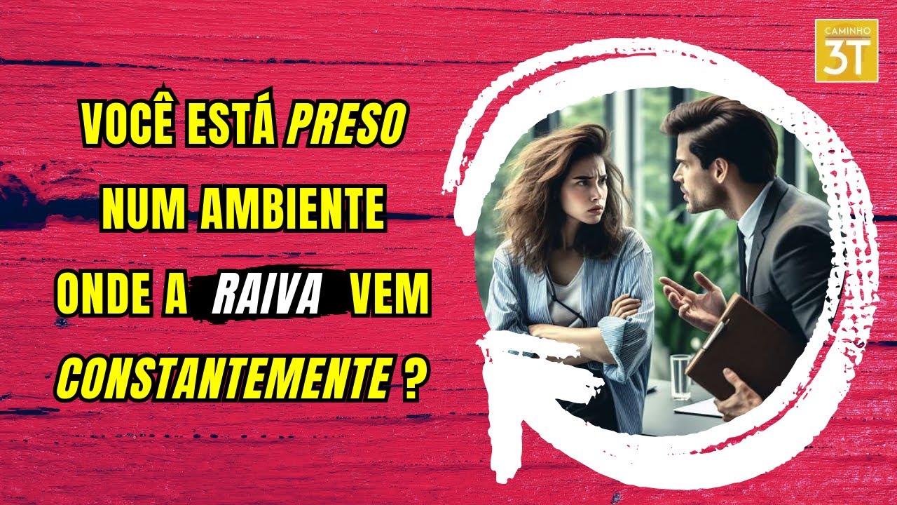 Você Está Preso Num Ambiente Onde a Raiva Vem Constantemente?