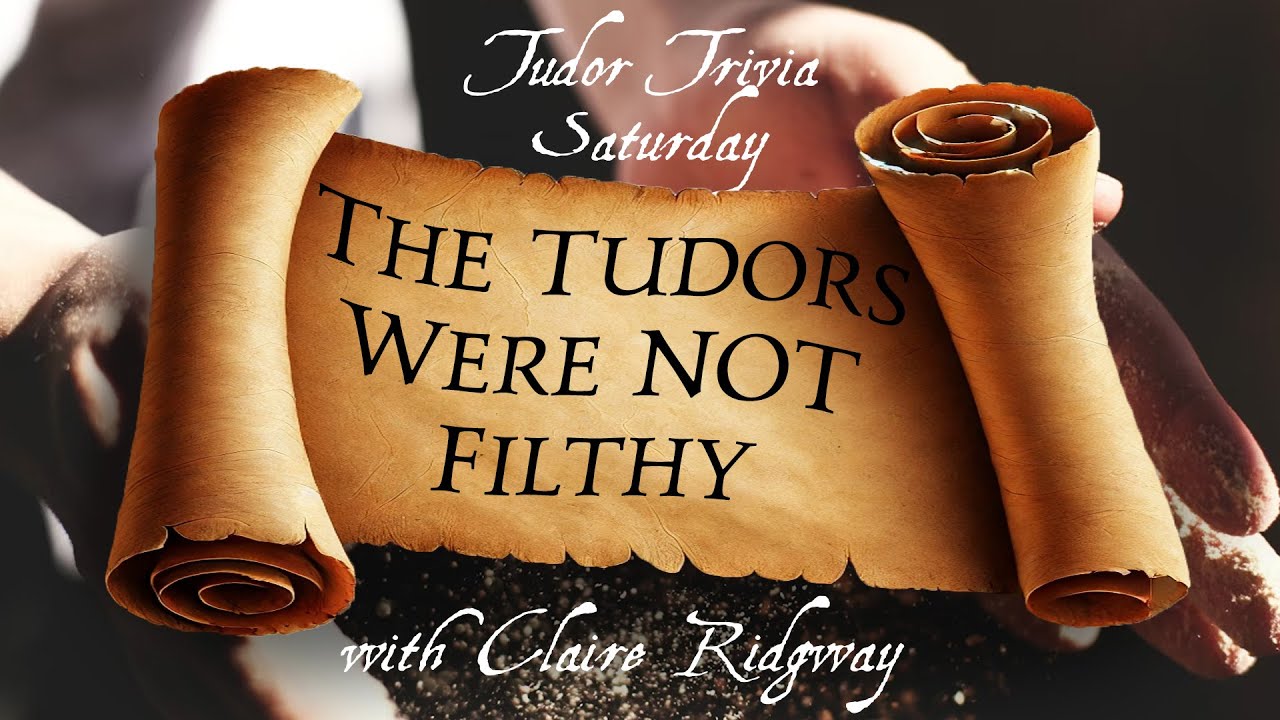 The Tudors Were NOT Filthy