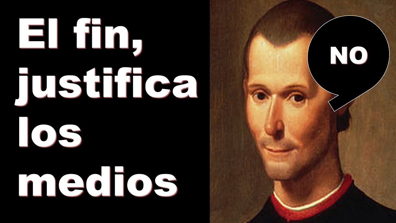 El fin justifica los medios (explicado) - Maquiavelo y el Principe - Maquiavelo explicado