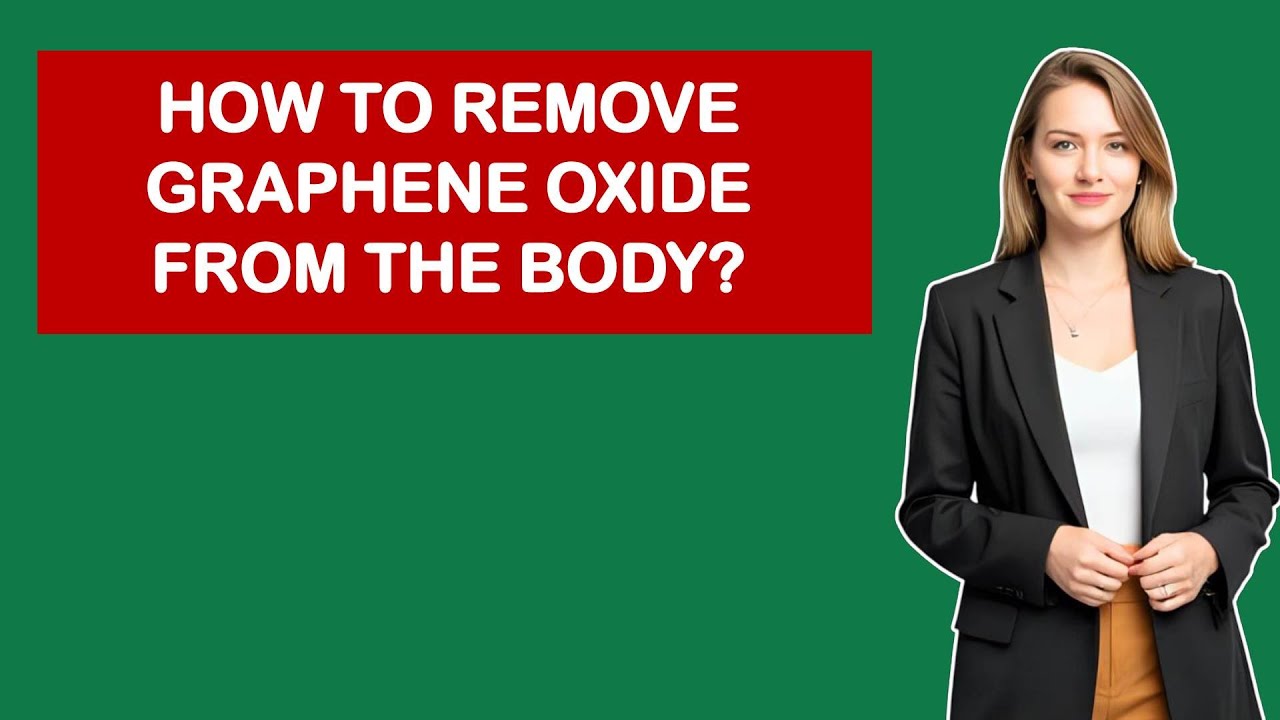 How To Remove Graphene Oxide From The Body?