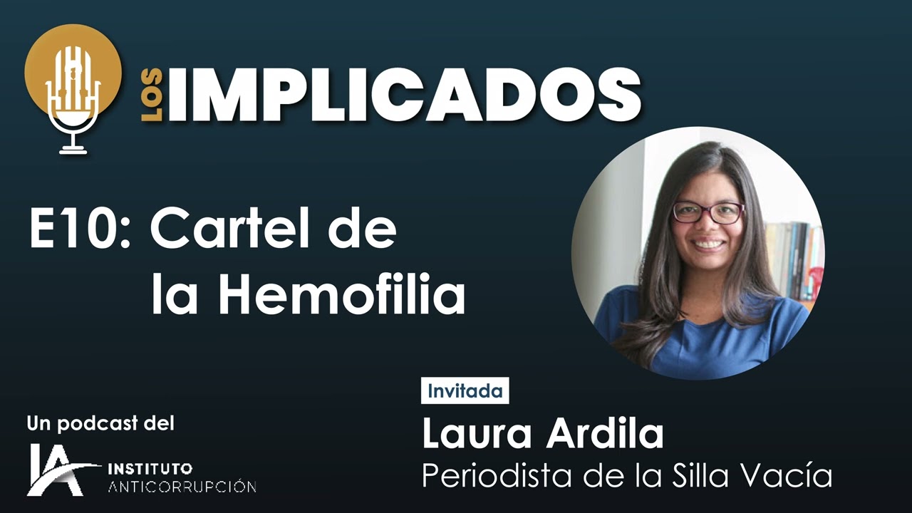 Podcast | Los Implicados | El Cartel de la Hemofilia con Laura Ardila