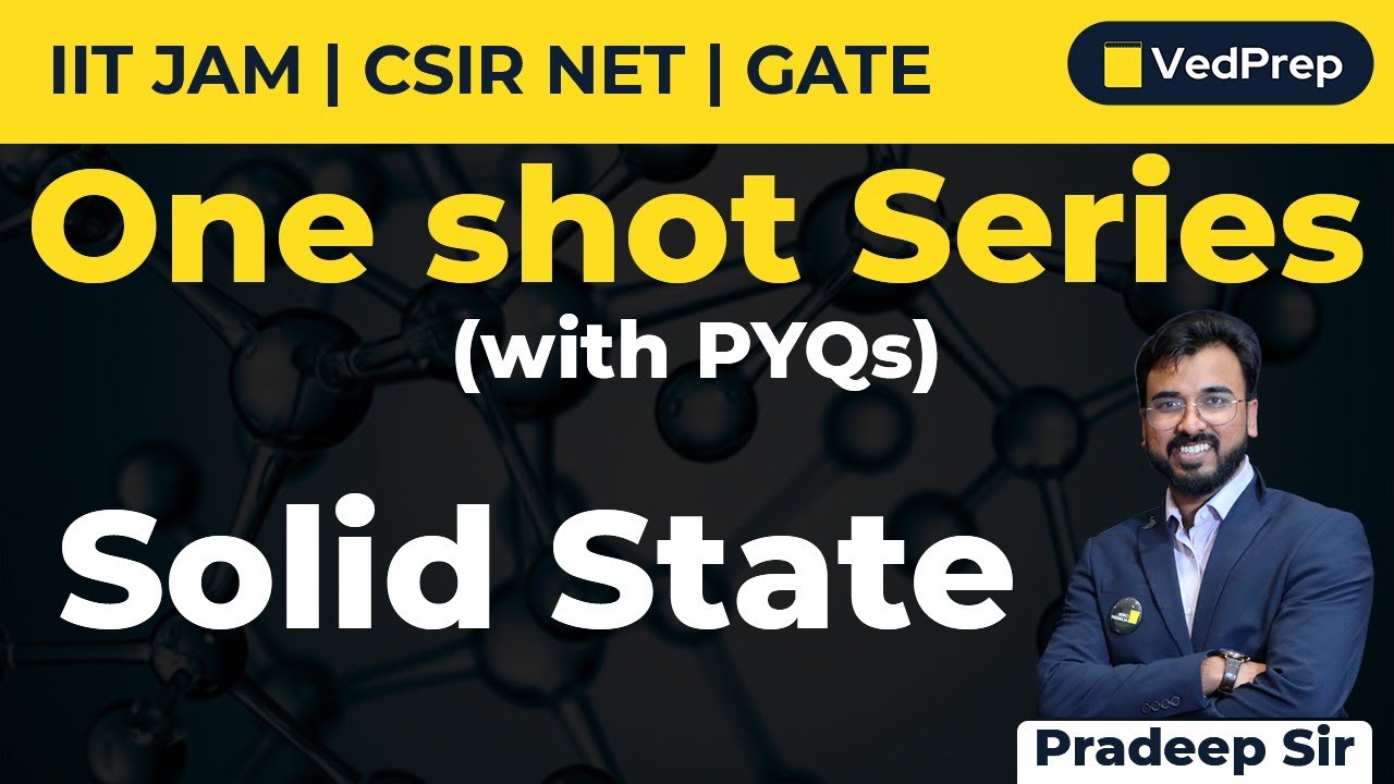 Solid State Chemistry | One Shot PYQs | CSIR NET | GATE | IIT JAM | VedPrep Chem Academy