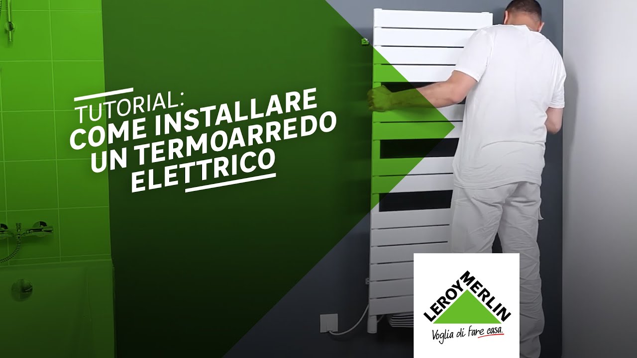 Come installare un termoarredo elettrico -  Leroy Merlin