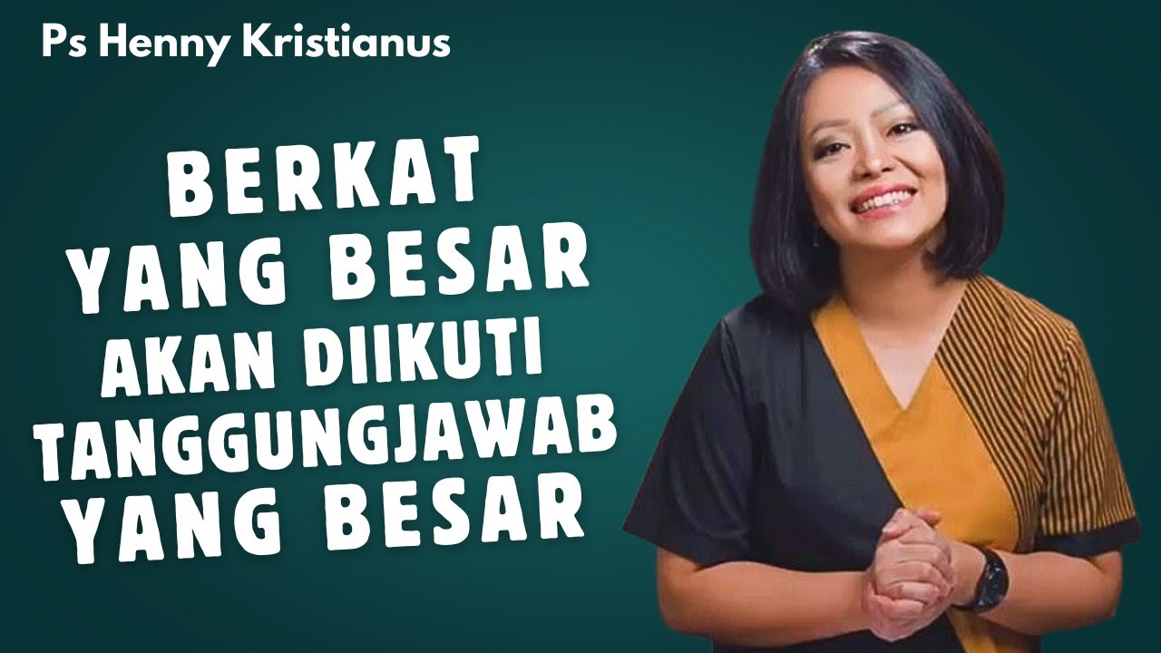 Berkat yang besar akan diikuti tanggungjawab yang besar || Ps Henny Kristianus || Motivasi Kristen