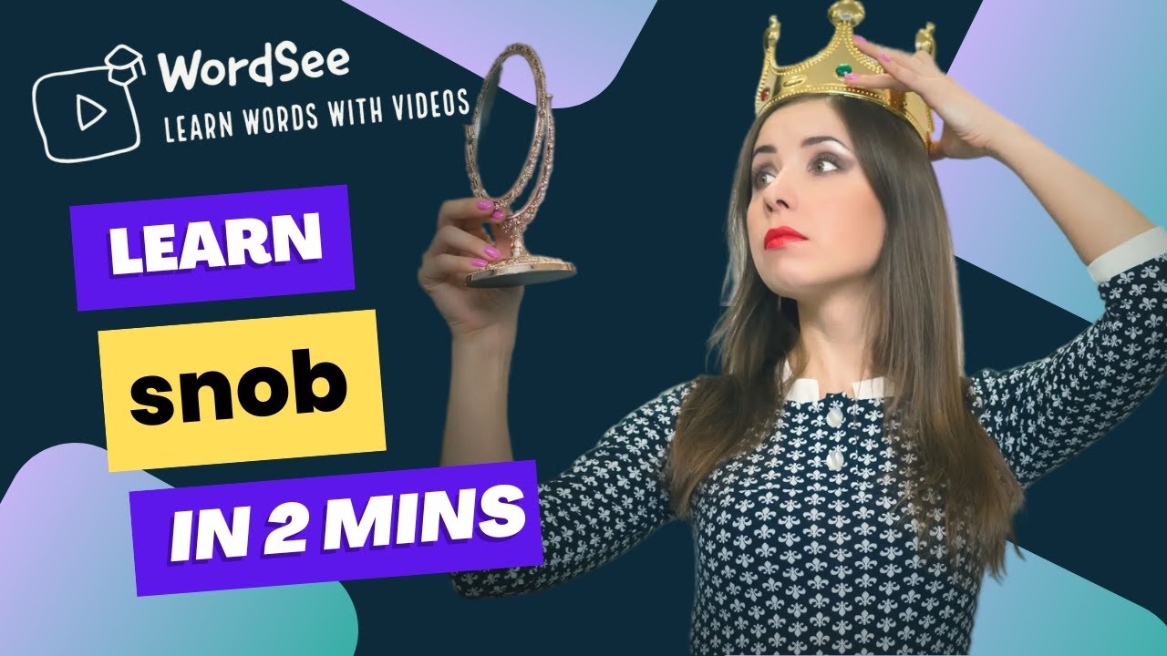 Learn the word snob in two minutes- Improve your English vocabulary with real world examples.