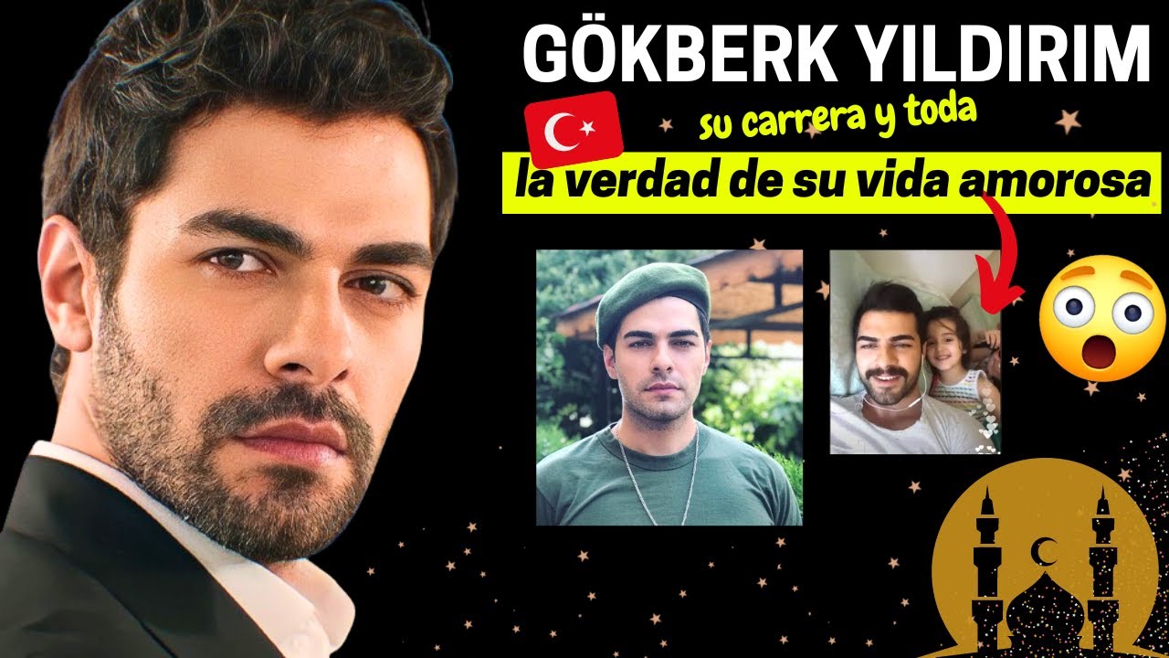 GÖKBERK YILDIRIM Biografía y la VERDAD de su Vida Amorosa ❤️ | Actor Turco 🇹🇷