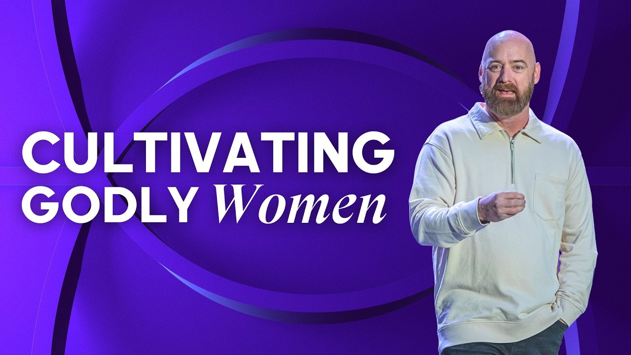 Cultivating Godly Women | Pastor Tom Watson