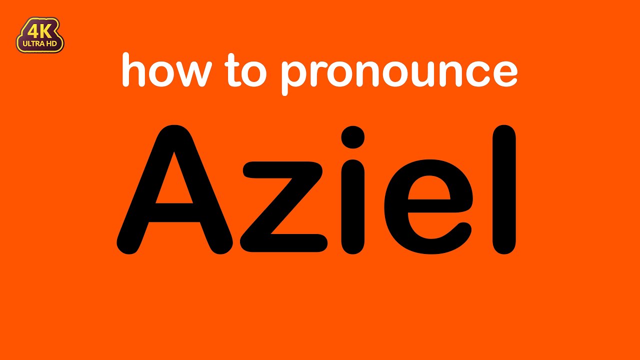 how to pronounce Aziel correctly