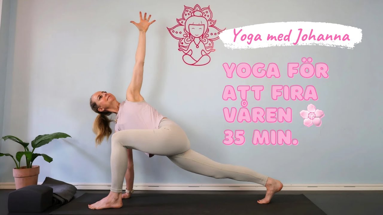 🌸Yoga för att fira våren, 35 min. - Yoga med Johanna🌸