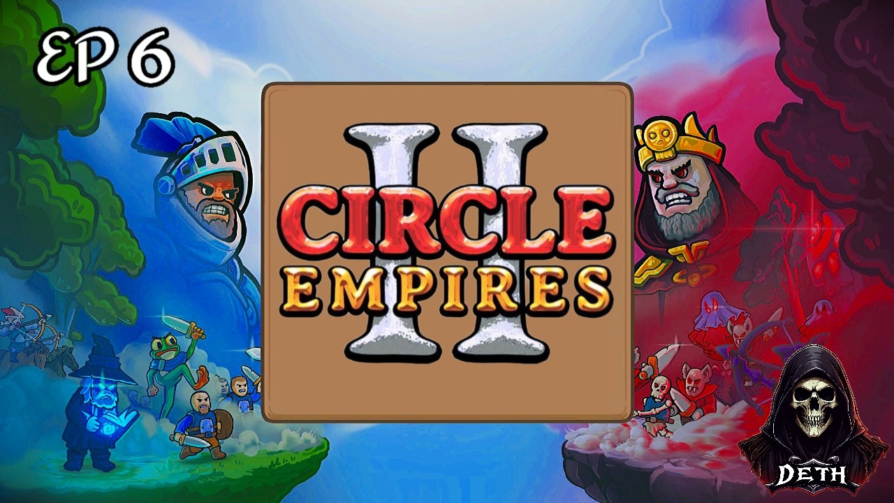 Circle Empires 2 Episode 6