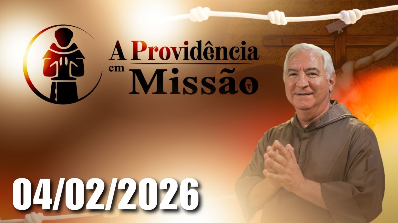A Providência em Missão - 04/02/2026