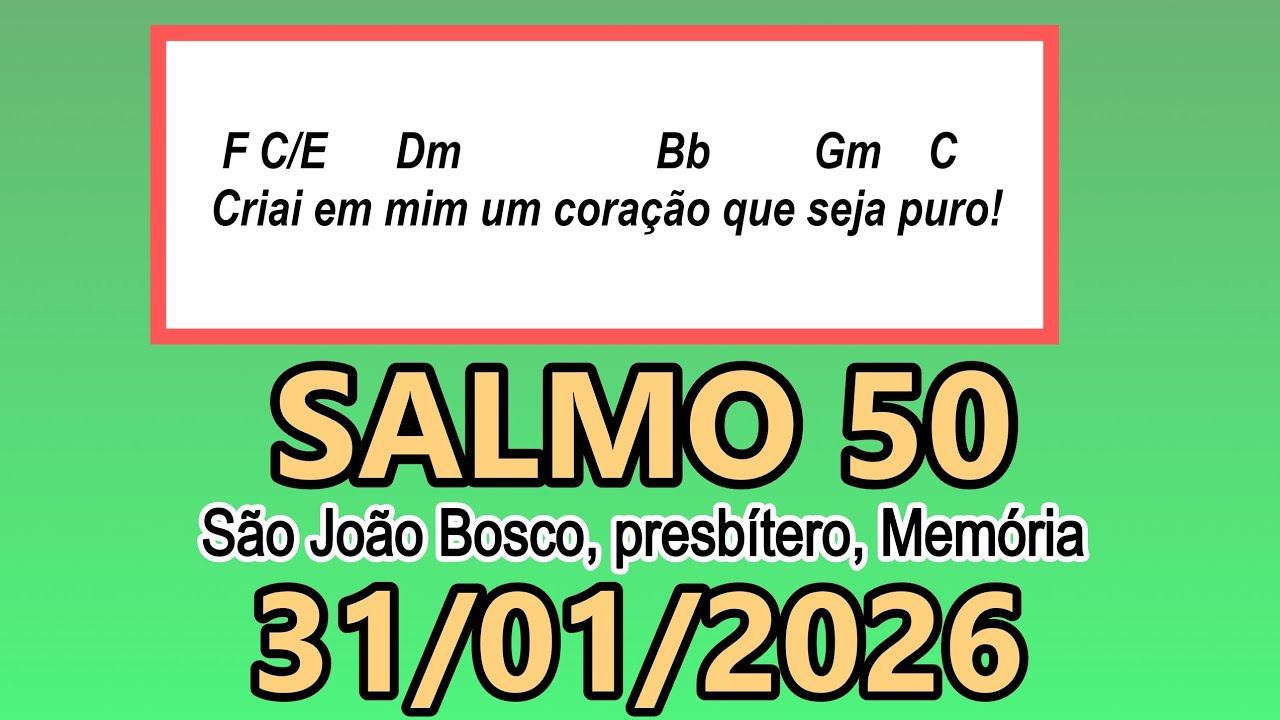 Salmo 50(51) São João Bosco, presbítero, Memória - 31/01/2026