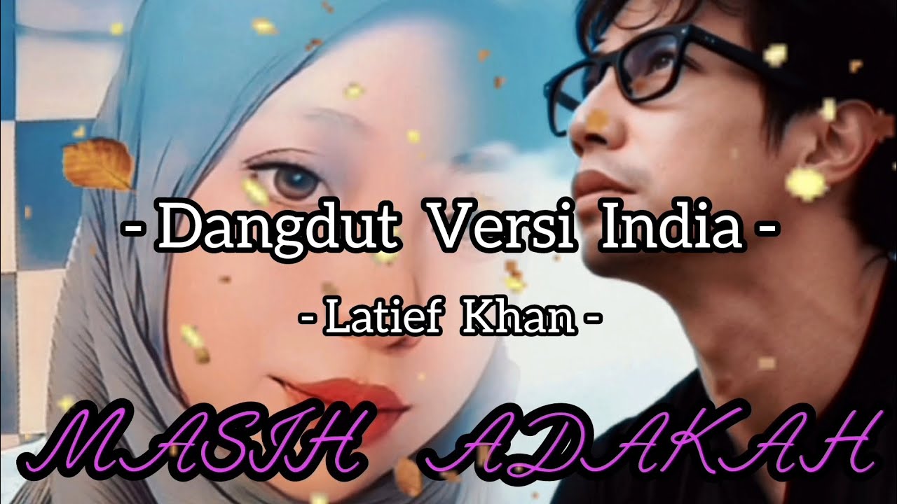 Dangdut India Viral Tik Tok / MASIH ADAKAH / Latief Khan