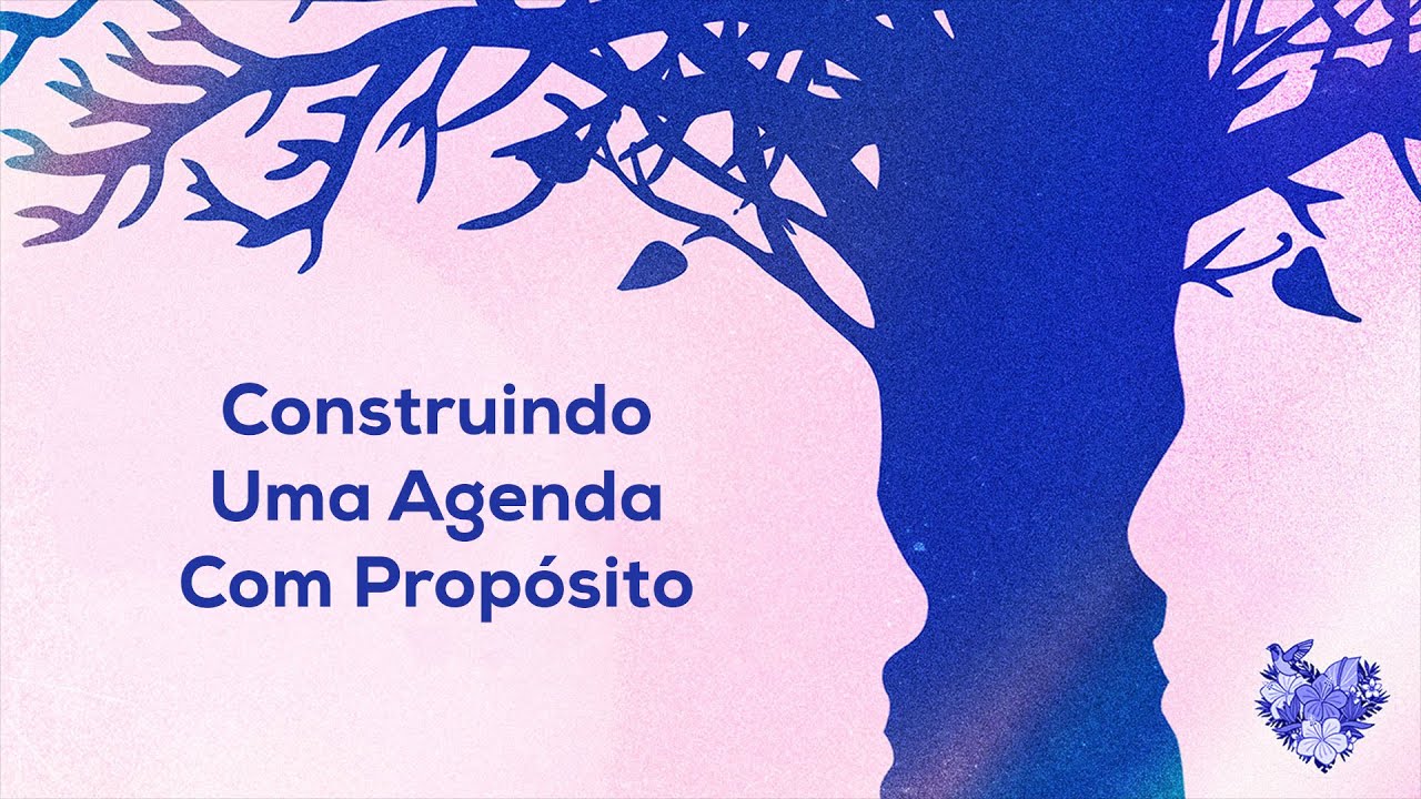 5- CONSTRUINDO UMA AGENDA COM PROPÓSITO | Simone Quaresma