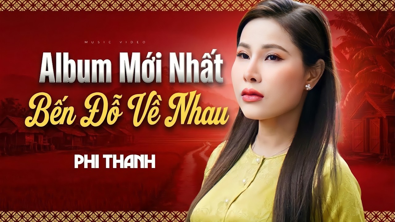 MỚI NHẤT - Bến Đỗ Về Nhau - Phi Thanh | Album Bolero Đặc Biệt Mới Nhất 2026