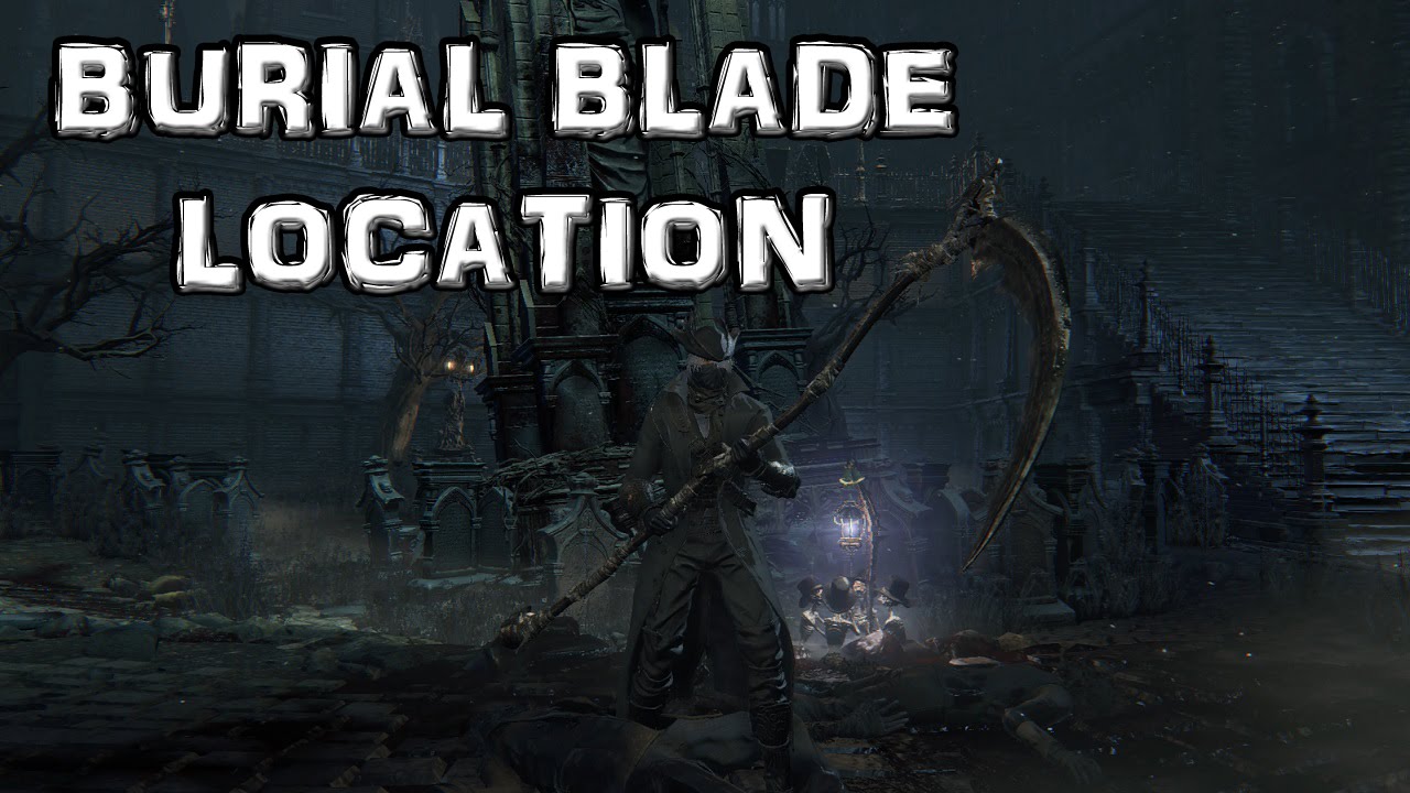 Bloodborne: Burial Blade (Scythe) Местоположение
