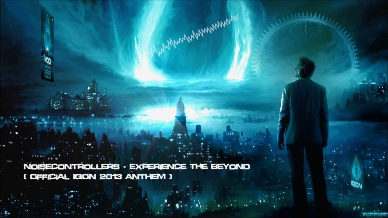 Noisecontrollers - Experience The Beyond (Official IQON 2013 Anthem) [HQ Original]