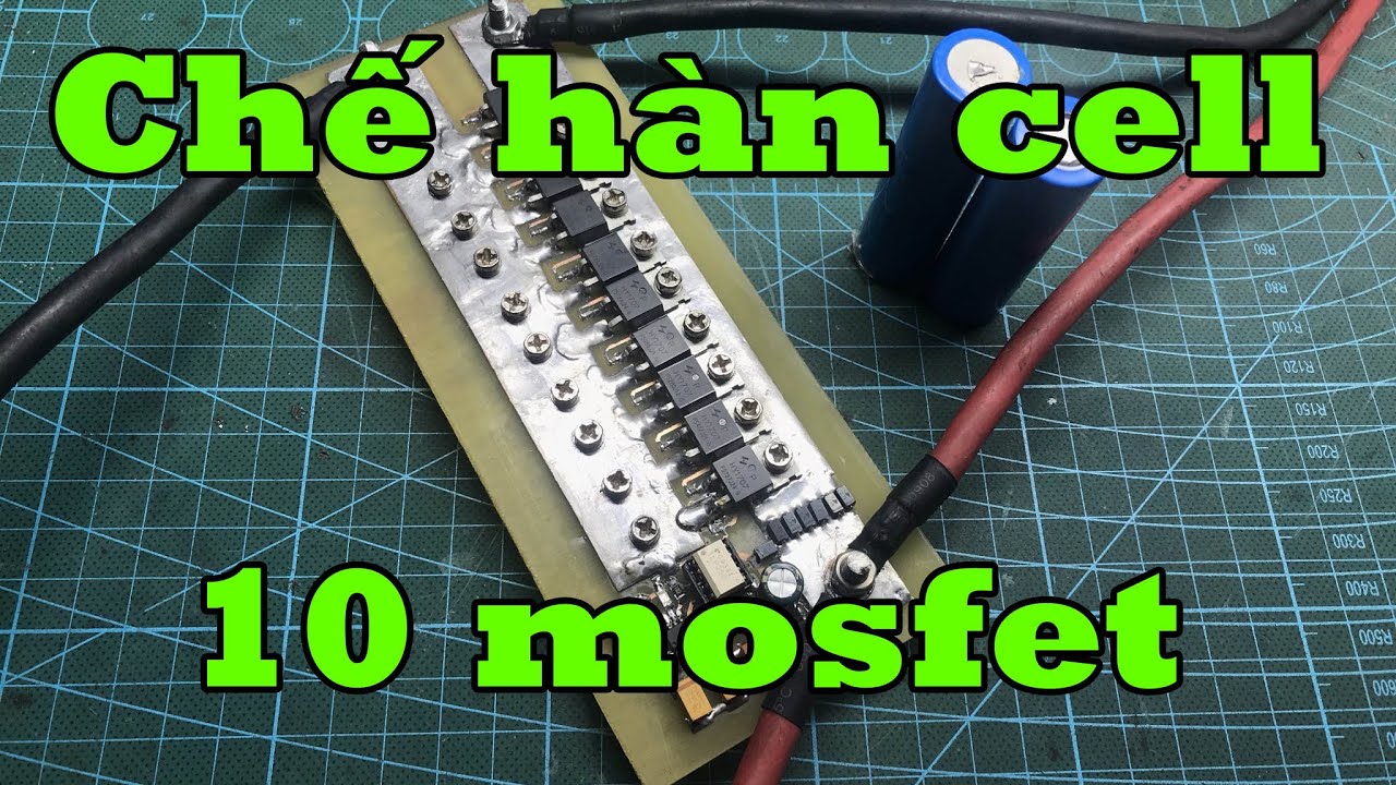 Chế máy hàn cell pin dùng mosfet