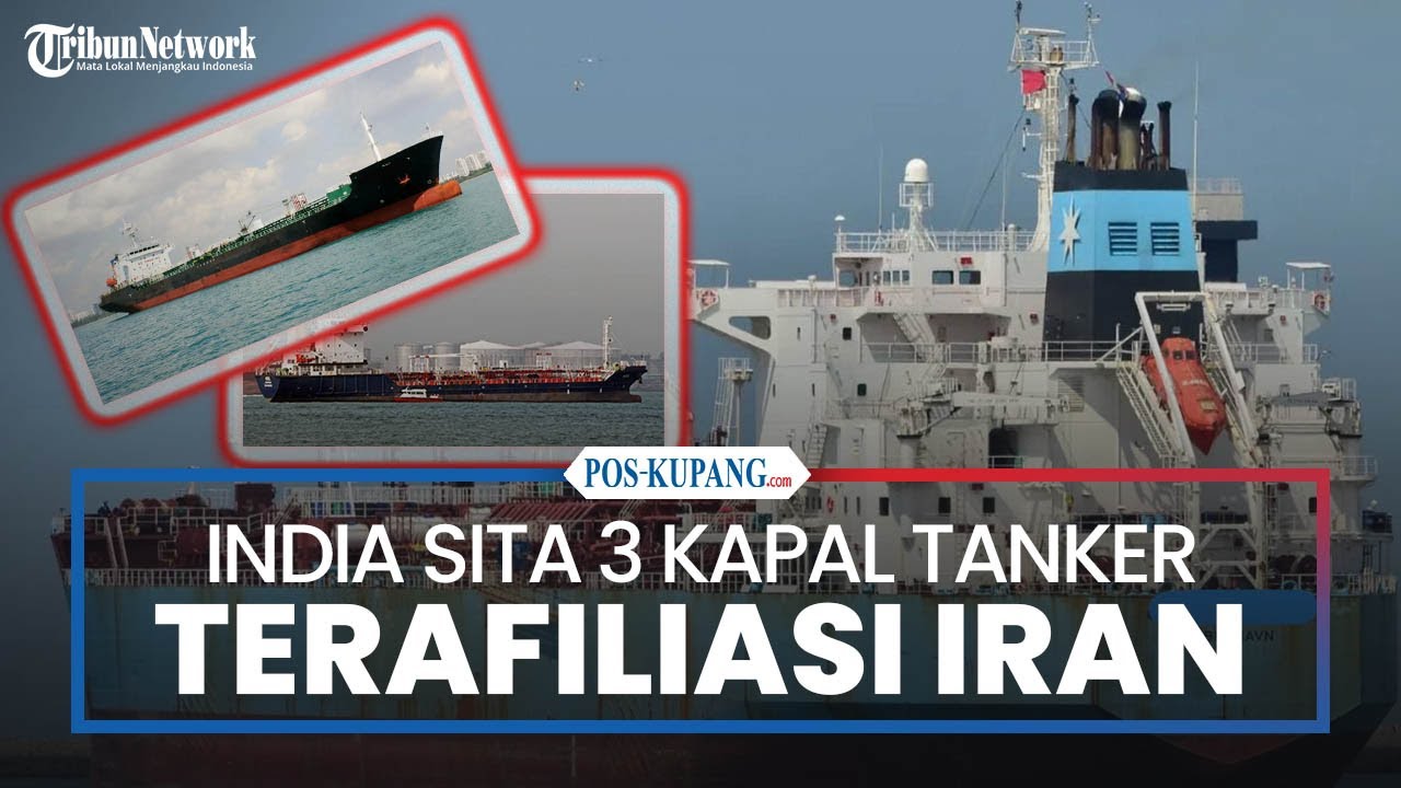 India Sita Tiga Kapal Tanker Terafiliasi Iran dalam Kasus Penyelundupan Minyak Internasional