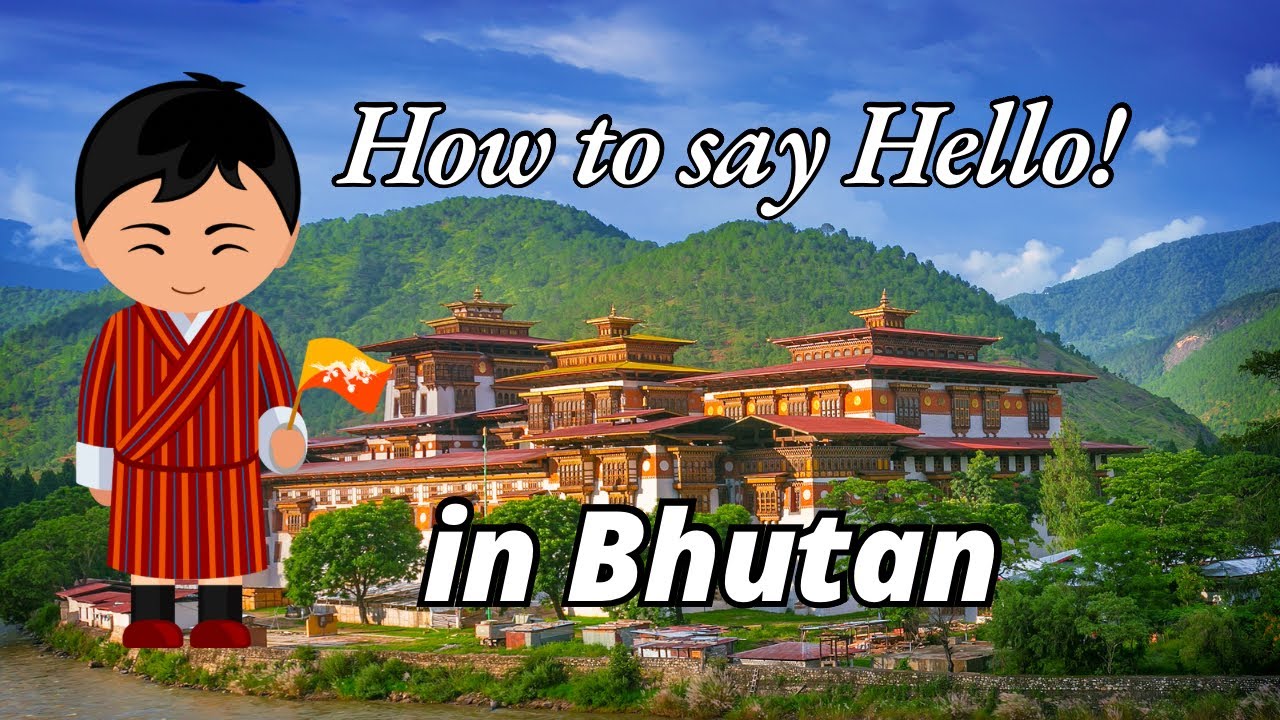 How to say hello in Bhutan?