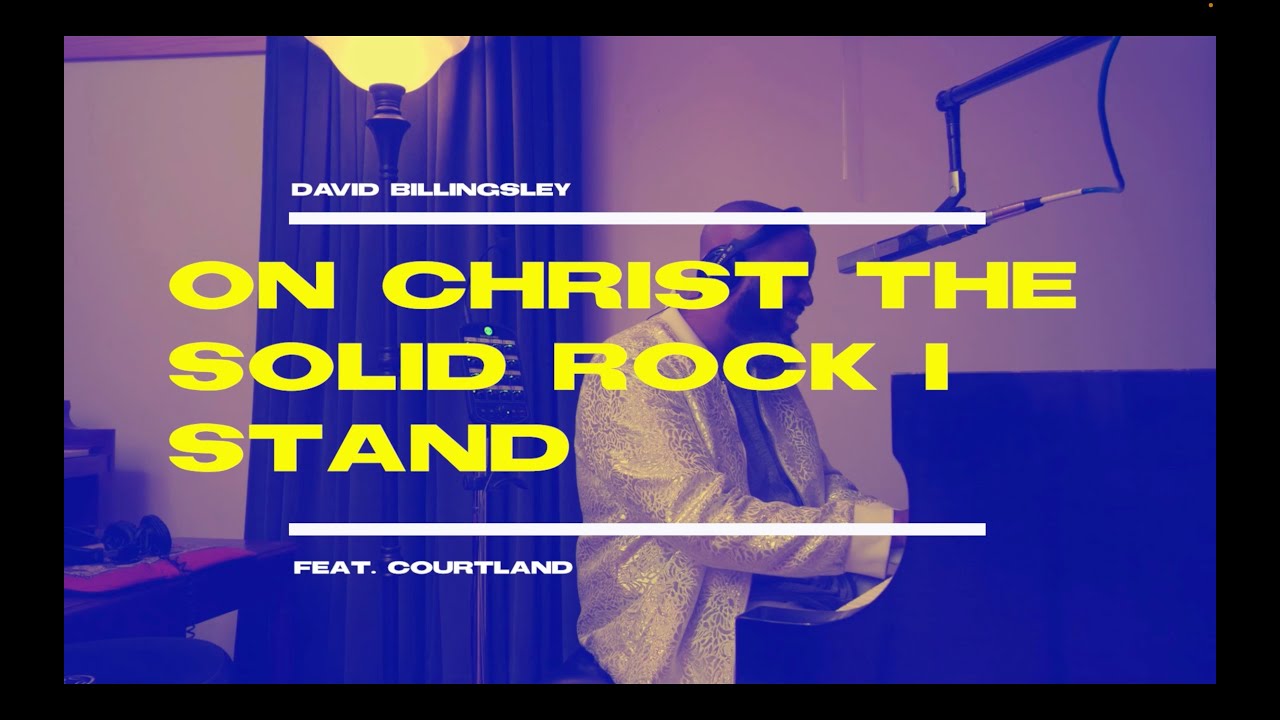 On Christ The Solid Rock I Stand (feat. @CourtlandPickens of @knownmpls
