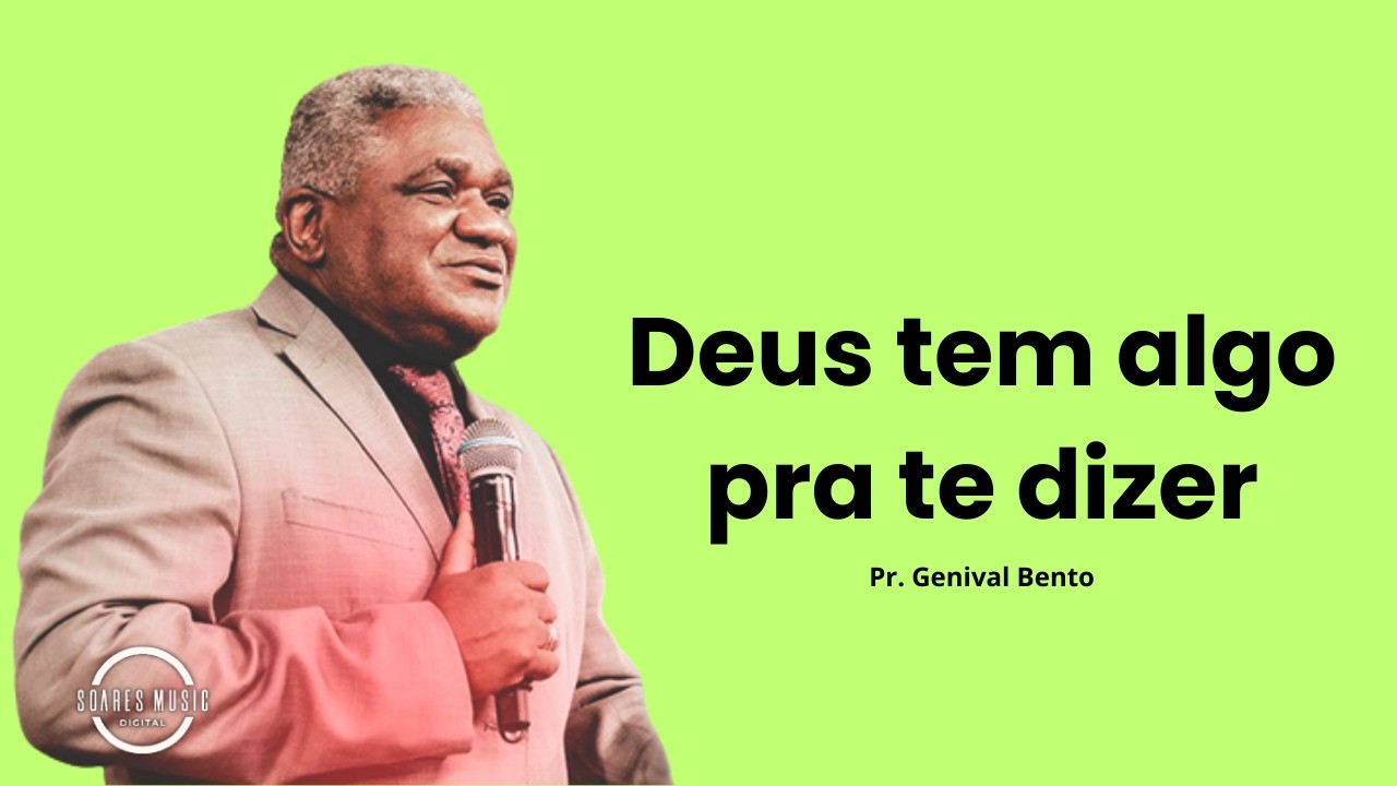 Deus tem algo pra te dizer! Pr  Genival Bento