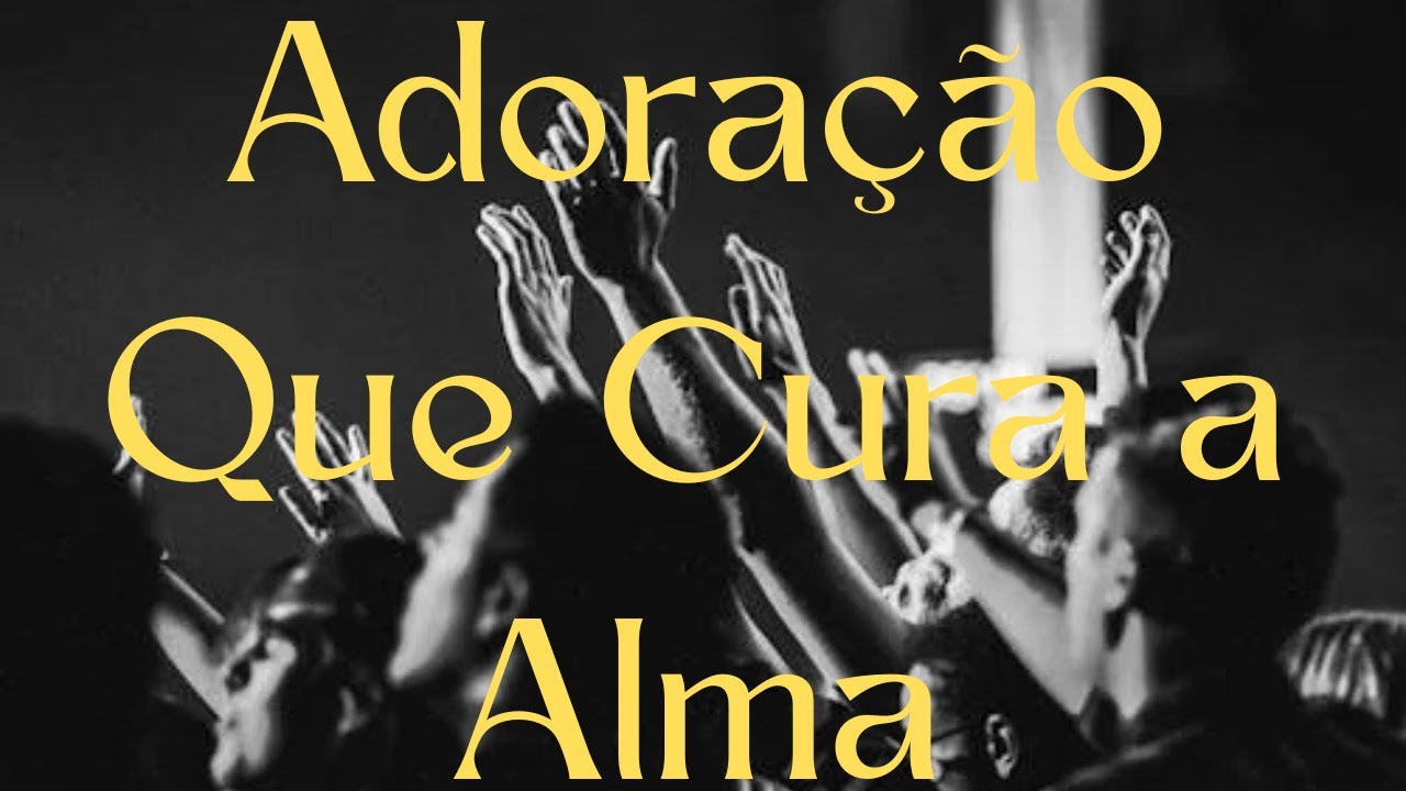 Adoração Que Cura a Alma