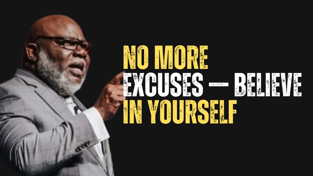 NO MORE EXCUSES — BELIEVE IN YOURSELF |