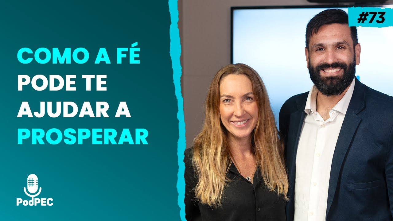 COMO A F&Eacute; PODE TE AJUDAR A PROSPERAR - Mariana Wanderley e Ivan Rocha | #PodPec 73