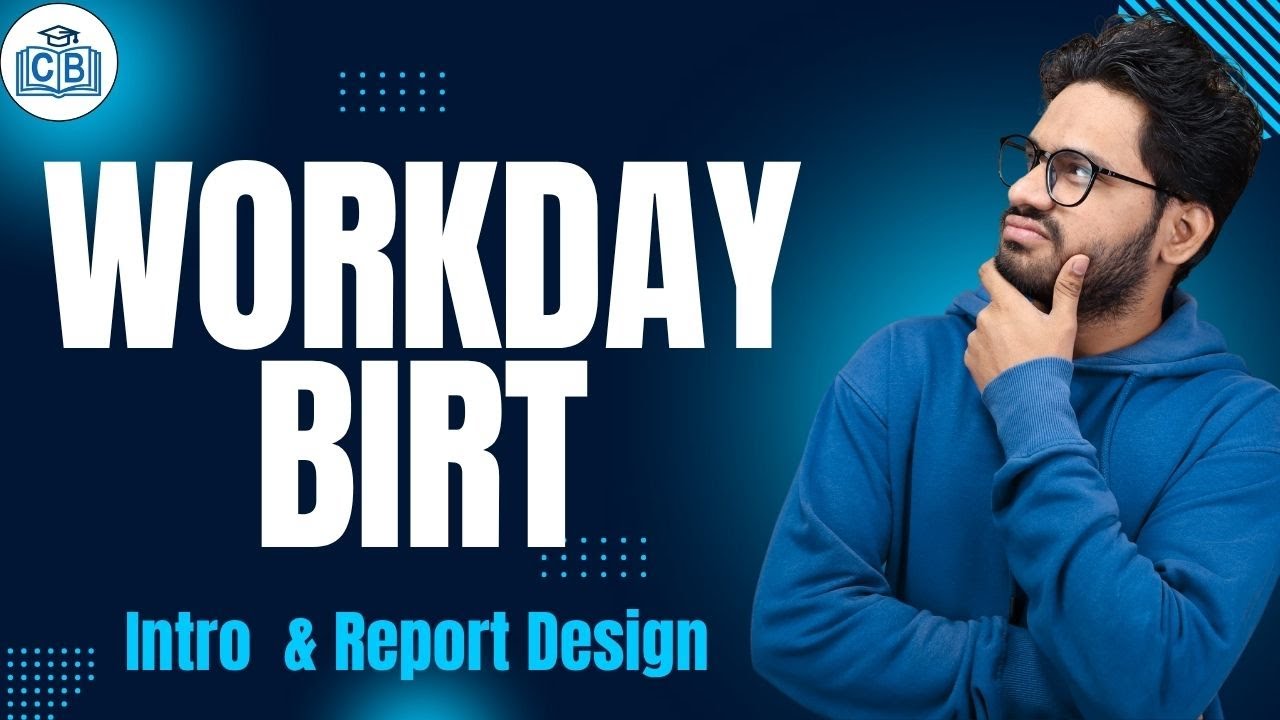 Intro  & Report Design in Workday BIRT | Workday BIRT Online Tutorial | Workday BIRT | CyberBrainer