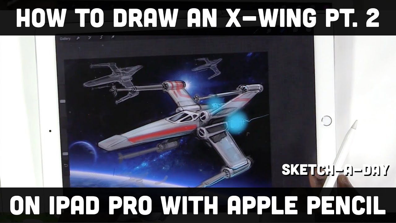 iPad Pro and Apple Pencil: How to Draw an X Wing Part 2