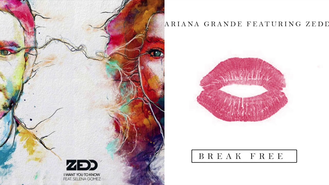I Want You To Know & Break Free (Mashup) - Zedd , Selena Gomez , Ariana Grande