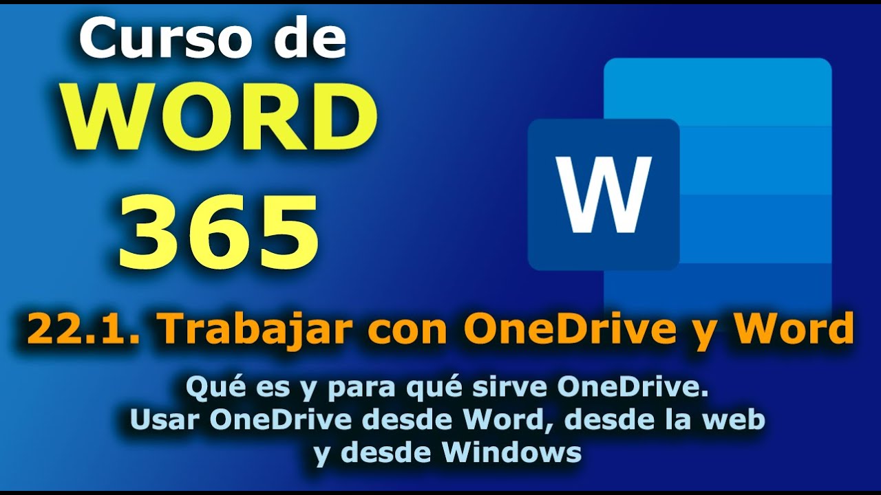 ►► Curso de Microsoft Word 365 - 2023.  22.1. Trabajar con ONEDRIVE y Word. Aplicaciones web.