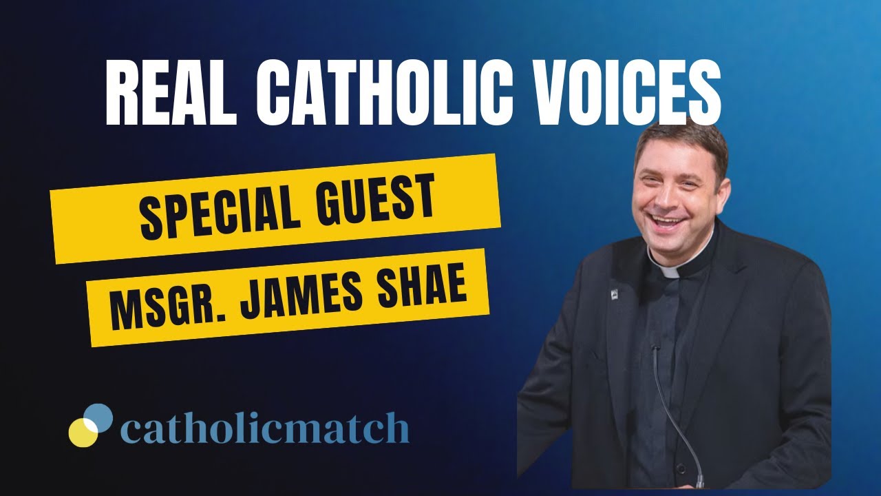 Msgr. James Shea on Faith, Culture & Catholic Dating | Real Catholic Voices