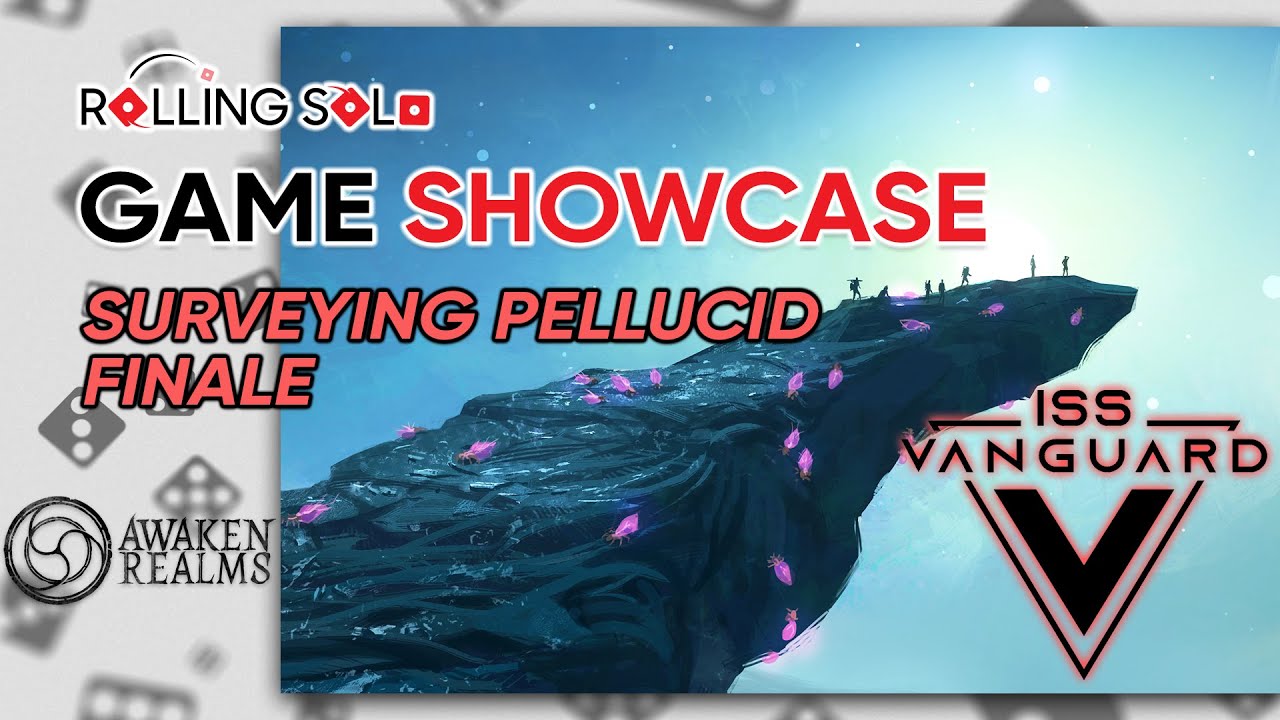 ISS Vanguard | Solo Playthrough | How To Play | Surveying Pellucid | Finale